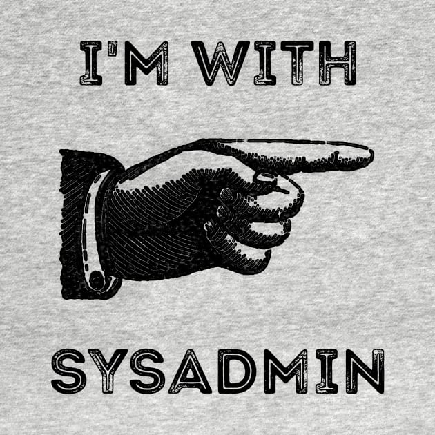 I'm With Sysadmin by CHADDINGTONS